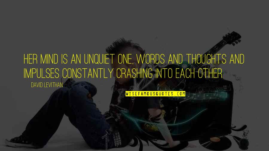 2012 Leap Year Quotes By David Levithan: Her mind is an unquiet one, words and 2012 Leap Year Quotes By David Levithan: Her mind is an unquiet one, words and