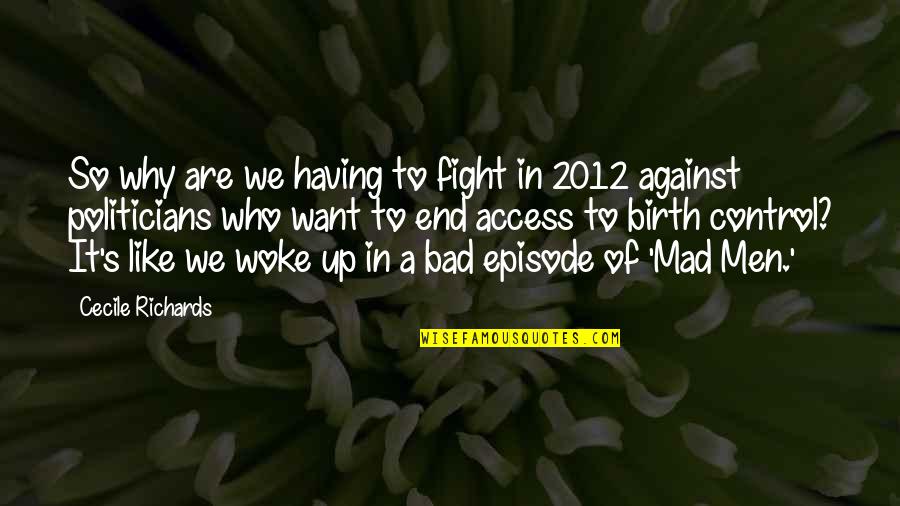 2012 Quotes By Cecile Richards: So why are we having to fight in 2012 Quotes By Cecile Richards: So why are we having to fight in