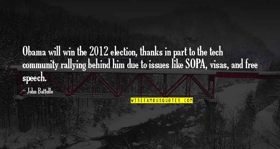 2012 Quotes By John Battelle: Obama will win the 2012 election, thanks in 2012 Quotes By John Battelle: Obama will win the 2012 election, thanks in