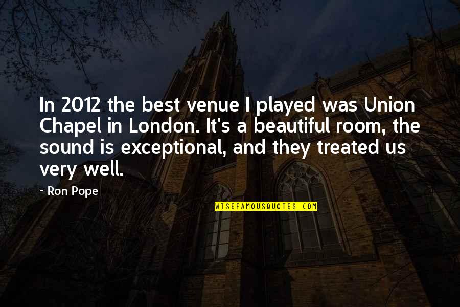 2012 Quotes By Ron Pope: In 2012 the best venue I played was 2012 Quotes By Ron Pope: In 2012 the best venue I played was