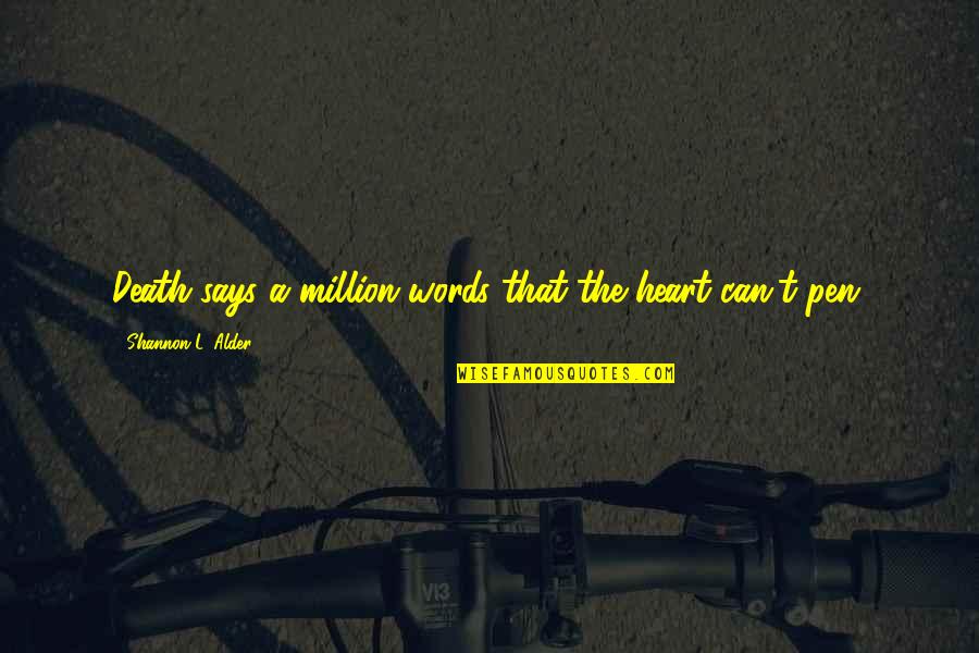 2013 Quotes By Shannon L. Alder: Death says a million words that the heart
