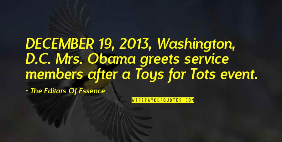 2013 Quotes By The Editors Of Essence: DECEMBER 19, 2013, Washington, D.C. Mrs. Obama greets