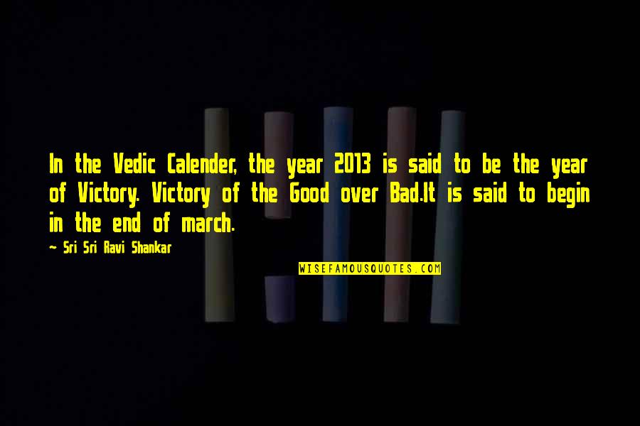 2013 Year Quotes By Sri Sri Ravi Shankar: In the Vedic Calender, the year 2013 is