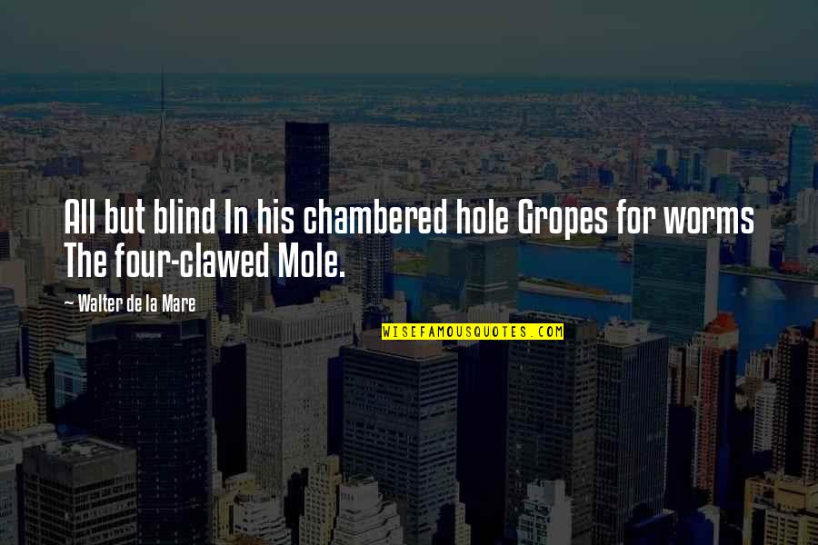 2014 Cool Quotes By Walter De La Mare: All but blind In his chambered hole Gropes 2014 Cool Quotes By Walter De La Mare: All but blind In his chambered hole Gropes