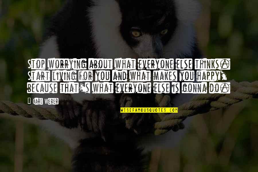 2014 Ending Quotes By Carl Weber: Stop worrying about what everyone else thinks. Start
