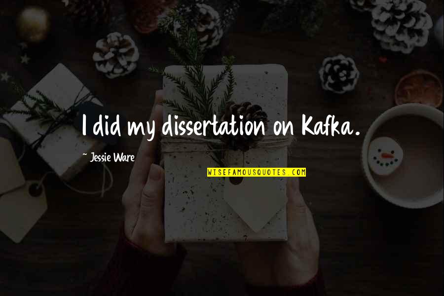 2014 Famous Quotes By Jessie Ware: I did my dissertation on Kafka.