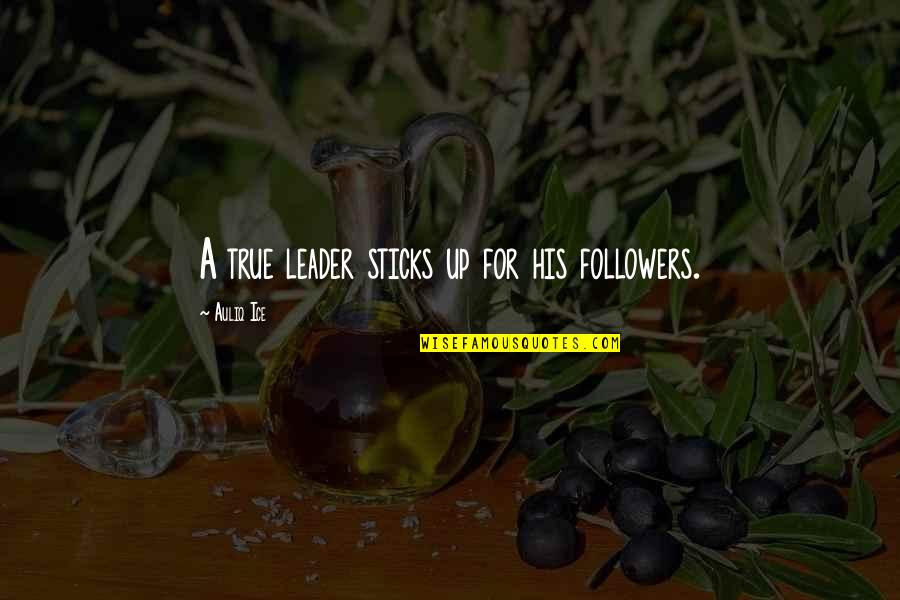 2014 New Year Quotes By Auliq Ice: A true leader sticks up for his followers. 2014 New Year Quotes By Auliq Ice: A true leader sticks up for his followers.