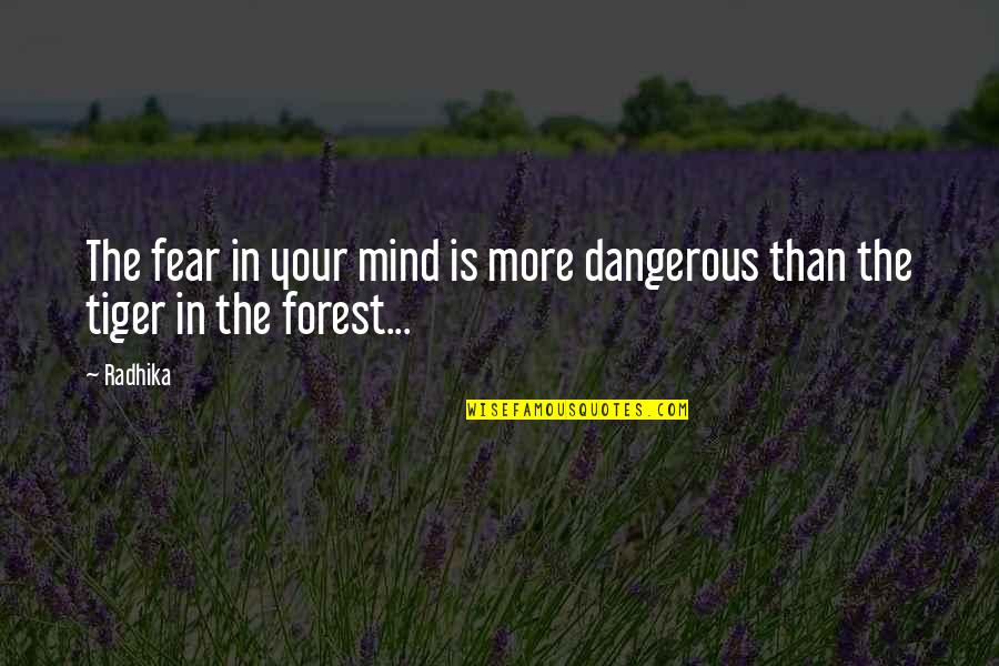 2014 Popular Quotes By Radhika: The fear in your mind is more dangerous