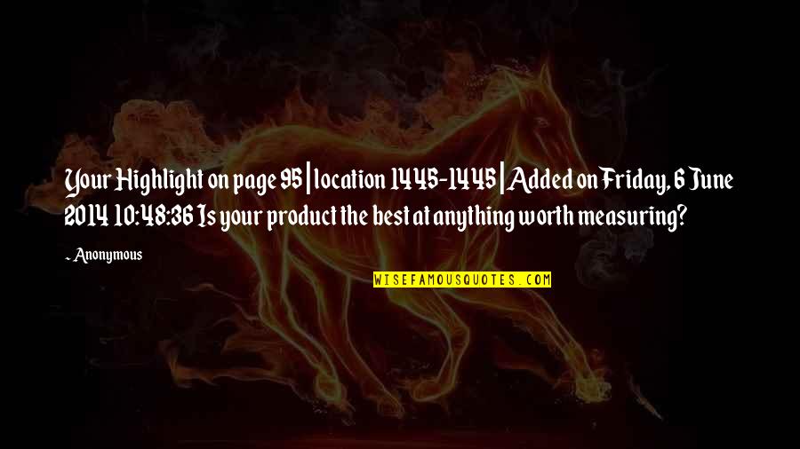 2014 Quotes By Anonymous: Your Highlight on page 95 | location 1445-1445 2014 Quotes By Anonymous: Your Highlight on page 95 | location 1445-1445