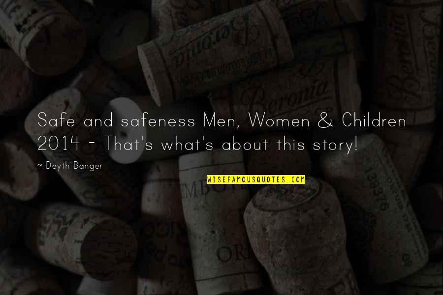 2014 Quotes By Deyth Banger: Safe and safeness Men, Women & Children 2014