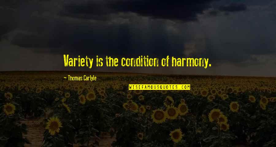 2014211212 Quotes By Thomas Carlyle: Variety is the condition of harmony.
