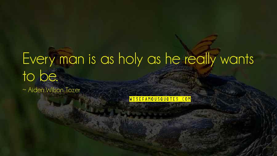 2014ilb Quotes By Aiden Wilson Tozer: Every man is as holy as he really
