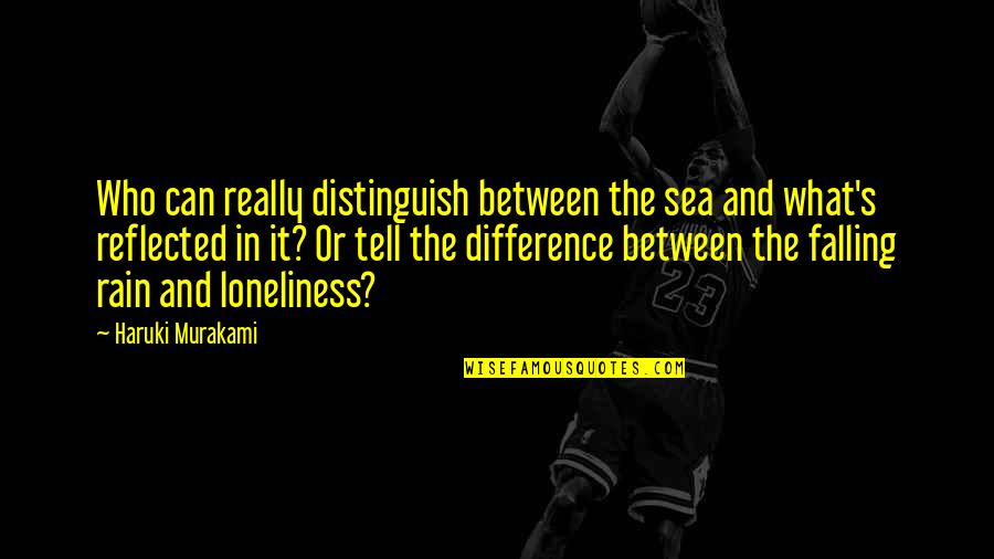 2014ilb Quotes By Haruki Murakami: Who can really distinguish between the sea and 2014ilb Quotes By Haruki Murakami: Who can really distinguish between the sea and