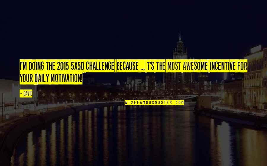 2015 Quotes By David: I'm doing the 2015 5x50 challenge because ...