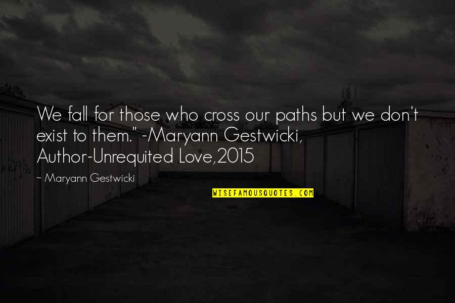 2015 Quotes By Maryann Gestwicki: We fall for those who cross our paths