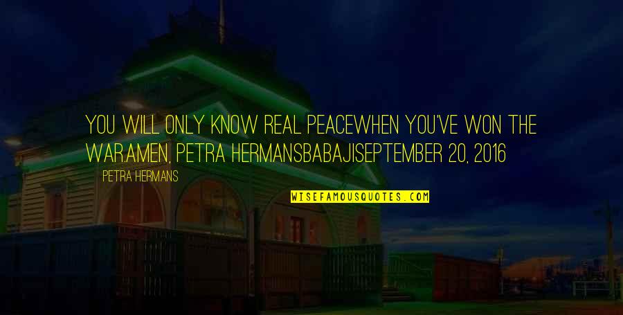 2016 Quotes By Petra Hermans: You will only know real peacewhen you've won 2016 Quotes By Petra Hermans: You will only know real peacewhen you've won
