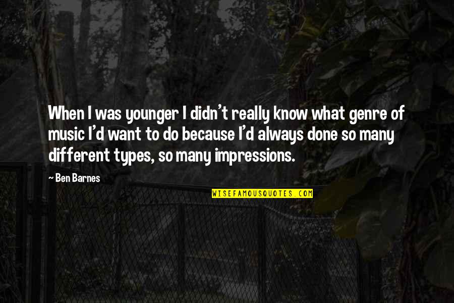 2017 Bring Your Year Quotes By Ben Barnes: When I was younger I didn't really know