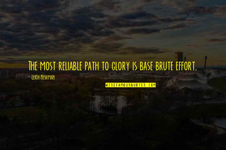 2017 Bring Your Year Quotes By Leigh Newman: The most reliable path to glory is base