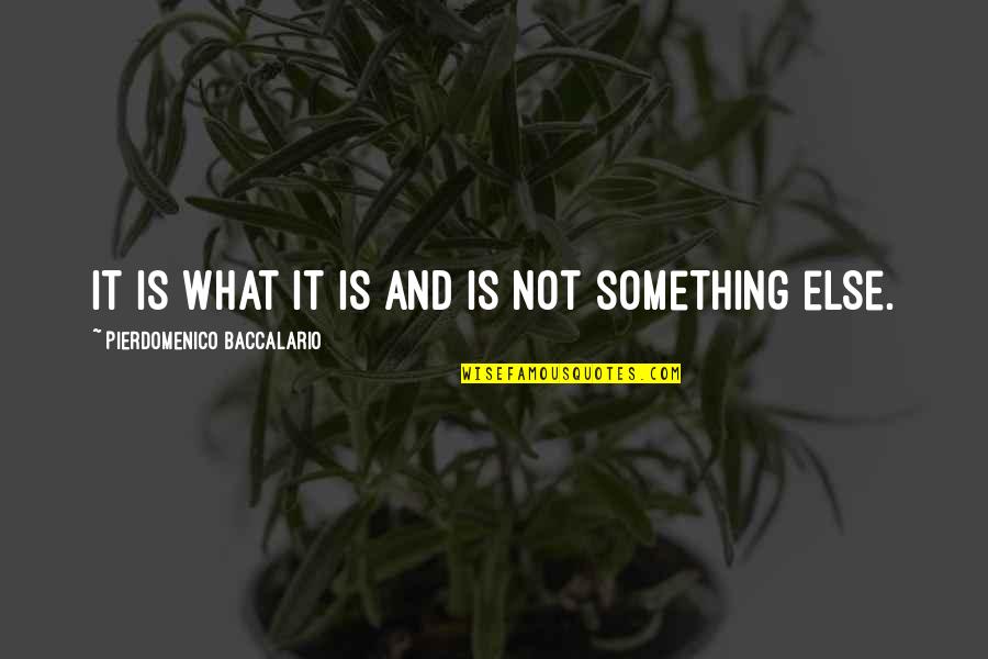 2017 Goals Quotes By Pierdomenico Baccalario: It is what it is and is not 2017 Goals Quotes By Pierdomenico Baccalario: It is what it is and is not