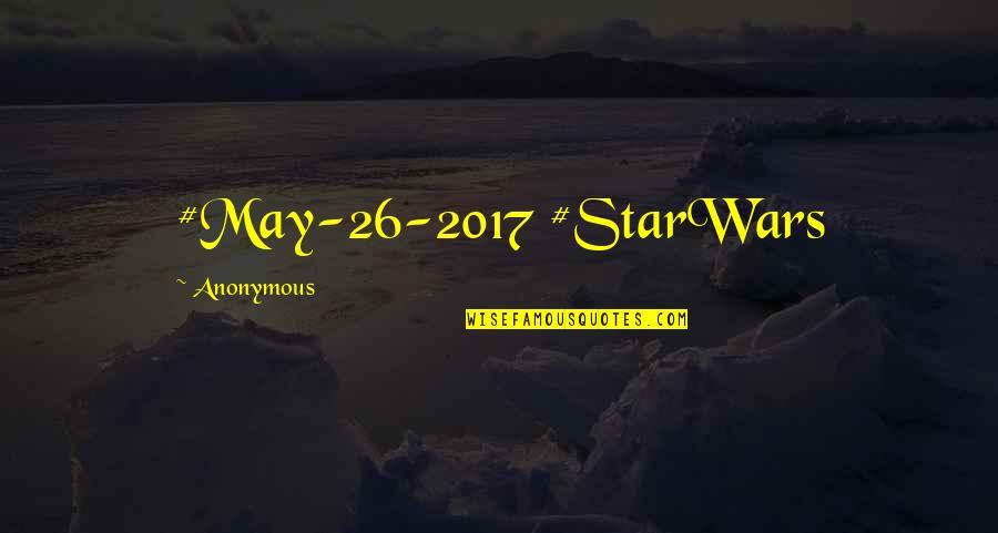 2017 Quotes By Anonymous: #May-26-2017 #StarWars