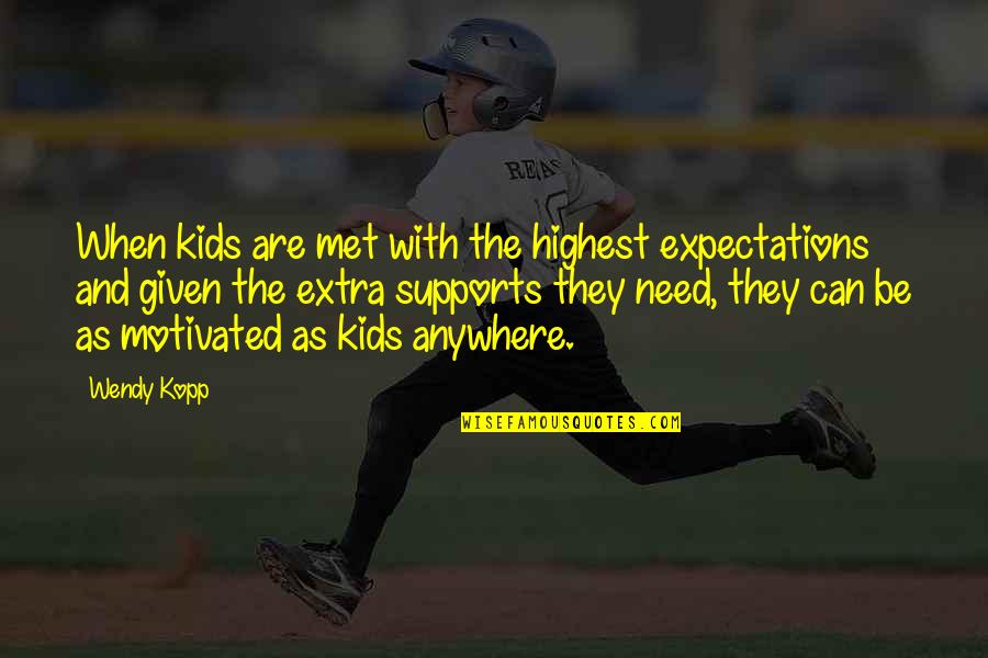 2017 Quotes By Wendy Kopp: When kids are met with the highest expectations