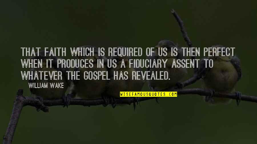 2019 Debut Quotes By William Wake: That faith which is required of us is