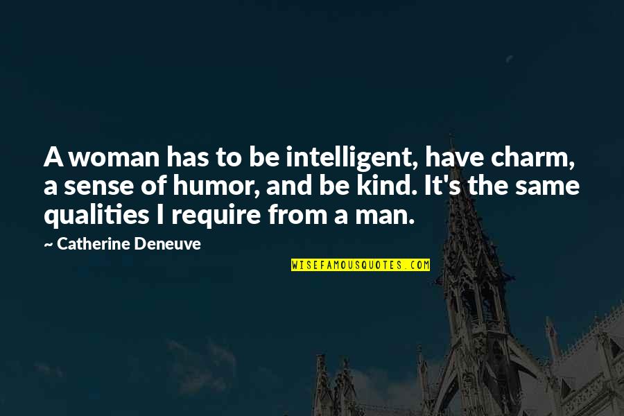 2020 Gnome Quotes By Catherine Deneuve: A woman has to be intelligent, have charm,