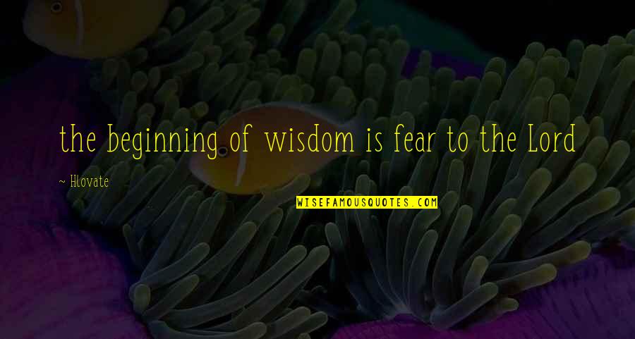 2020 Realizations Quotes By Hlovate: the beginning of wisdom is fear to the