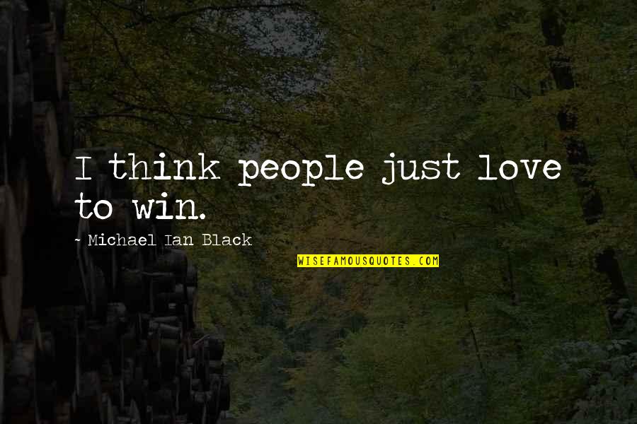 2020 Takeaway Quotes By Michael Ian Black: I think people just love to win.