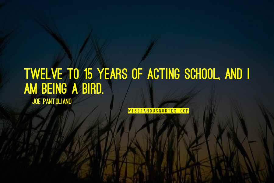 2021 Song Quotes By Joe Pantoliano: Twelve to 15 years of acting school, and
