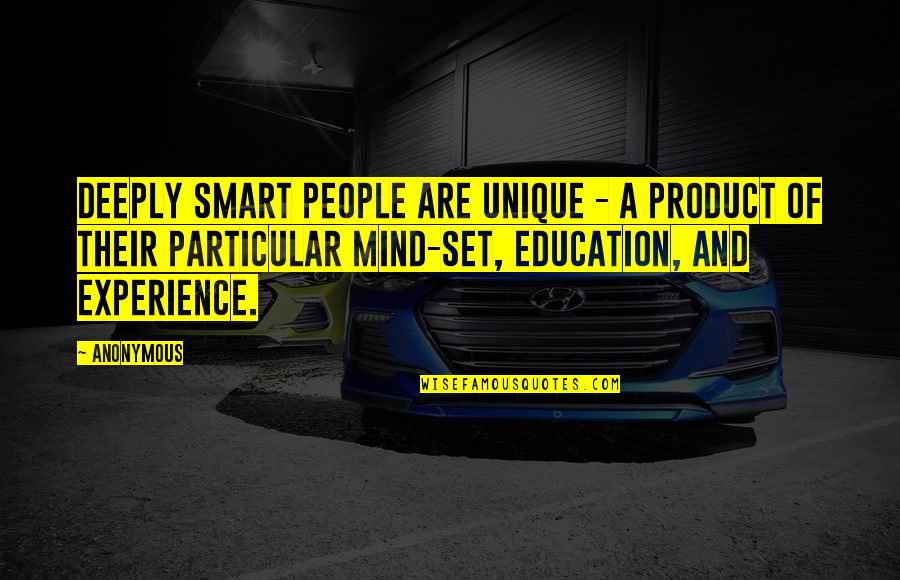 2021 Worst Year Of My Life Quotes By Anonymous: Deeply smart people are unique - a product 2021 Worst Year Of My Life Quotes By Anonymous: Deeply smart people are unique - a product
