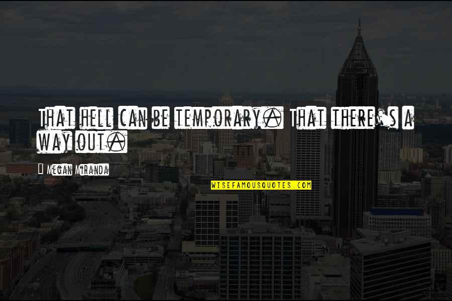 2022 Im Coming Back Quotes By Megan Miranda: That hell can be temporary. That there's a