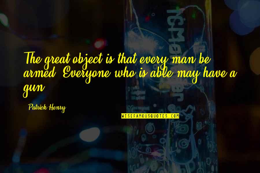 202nd Red Horse Squadron Quotes By Patrick Henry: The great object is that every man be