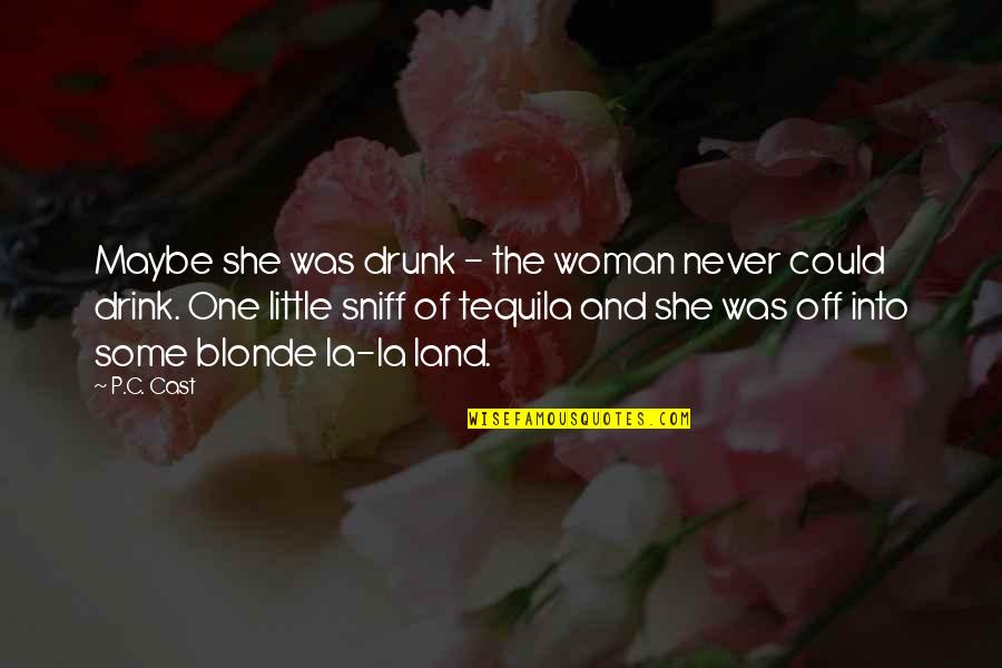 2037 Bomber Quotes By P.C. Cast: Maybe she was drunk - the woman never