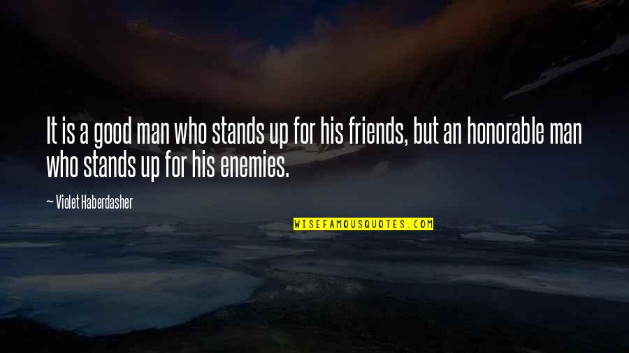 2043 Game Quotes By Violet Haberdasher: It is a good man who stands up 2043 Game Quotes By Violet Haberdasher: It is a good man who stands up