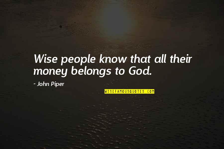 2048 By 1152 Quotes By John Piper: Wise people know that all their money belongs