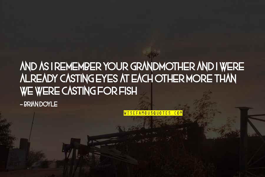 2051 Cucina Quotes By Brian Doyle: And as I remember your grandmother and I 2051 Cucina Quotes By Brian Doyle: And as I remember your grandmother and I