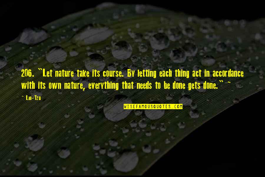 206 Quotes By Lao-Tzu: 206. "Let nature take its course. By letting