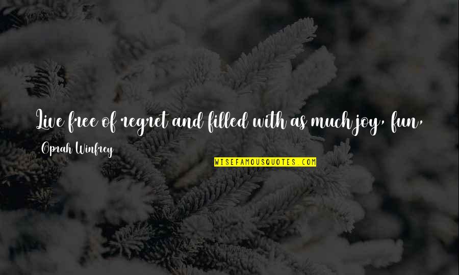 206 Quotes By Oprah Winfrey: Live free of regret and filled with as