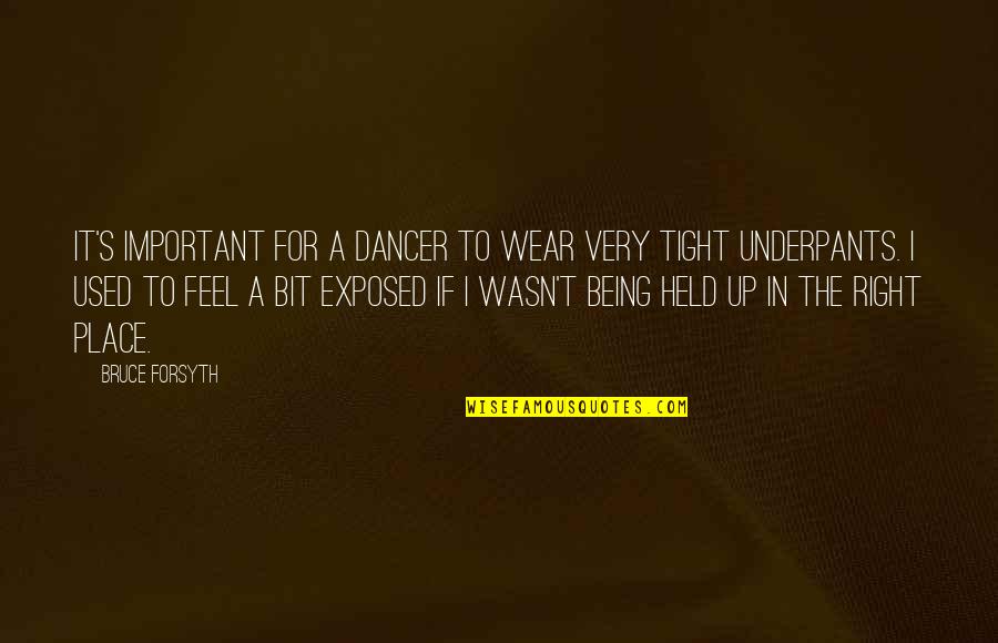 20623 Quotes By Bruce Forsyth: It's important for a dancer to wear very 20623 Quotes By Bruce Forsyth: It's important for a dancer to wear very