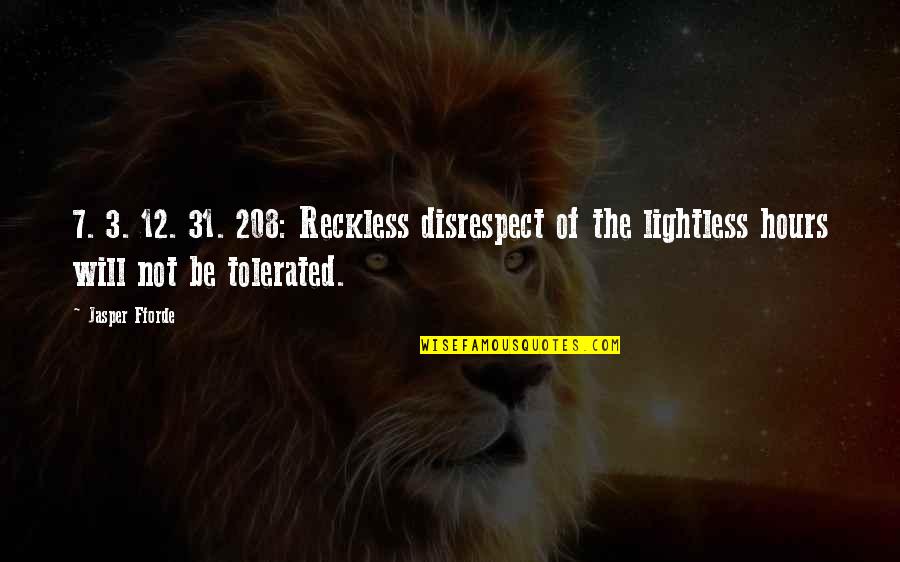 208 Quotes By Jasper Fforde: 7. 3. 12. 31. 208: Reckless disrespect of