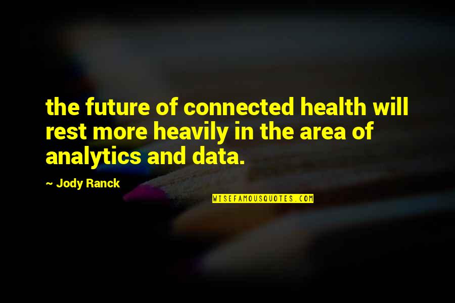 208 Quotes By Jody Ranck: the future of connected health will rest more