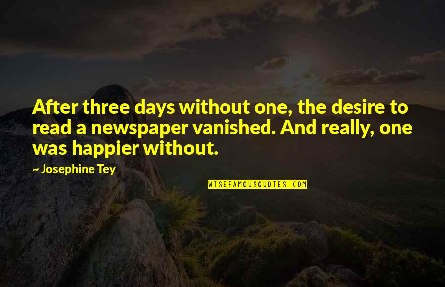 208 Quotes By Josephine Tey: After three days without one, the desire to