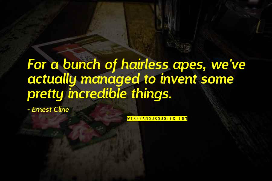 2080 Rtx Quotes By Ernest Cline: For a bunch of hairless apes, we've actually 2080 Rtx Quotes By Ernest Cline: For a bunch of hairless apes, we've actually