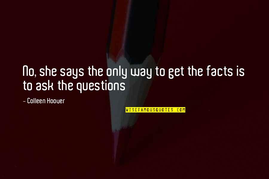 209 Primers Quotes By Colleen Hoover: No, she says the only way to get 209 Primers Quotes By Colleen Hoover: No, she says the only way to get