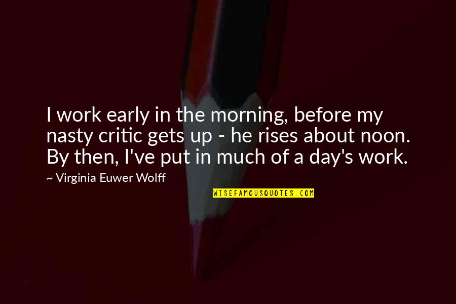 20as Ker Kp R Quotes By Virginia Euwer Wolff: I work early in the morning, before my