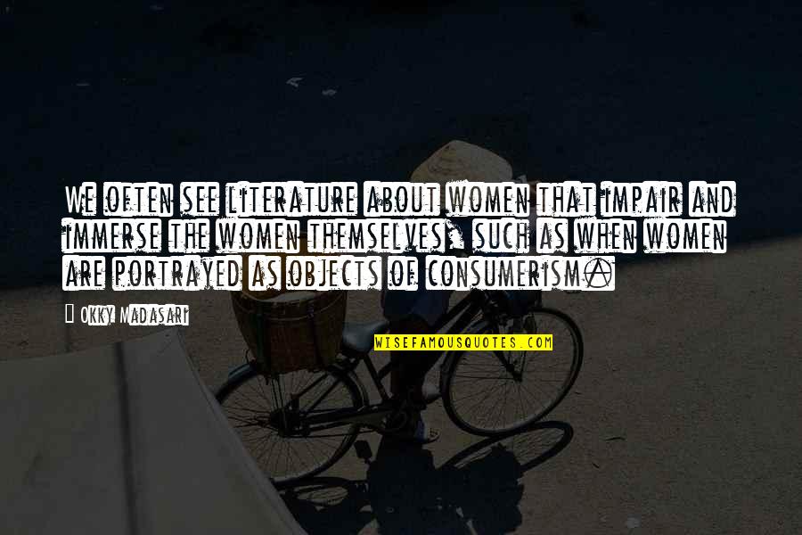 20by2020 Quotes By Okky Madasari: We often see literature about women that impair 20by2020 Quotes By Okky Madasari: We often see literature about women that impair