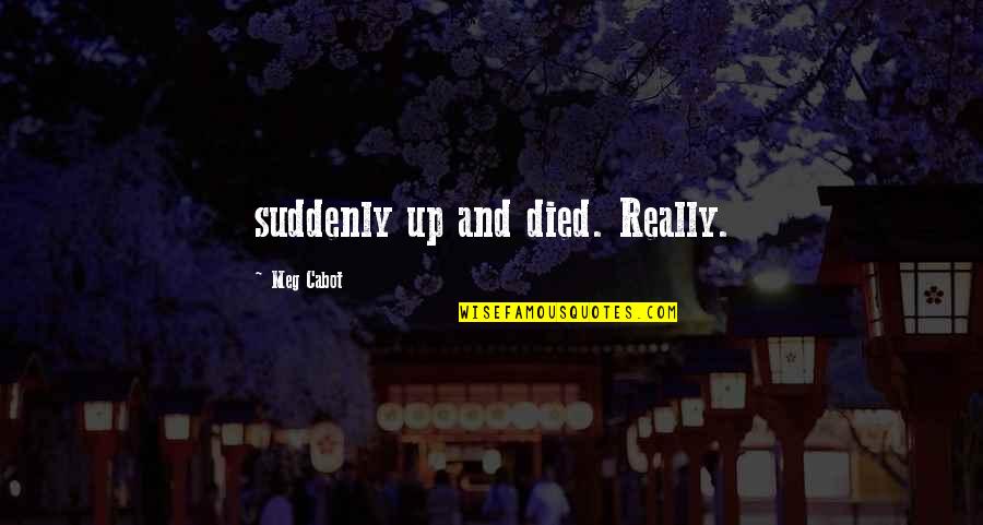 20ft Pontoon Quotes By Meg Cabot: suddenly up and died. Really.