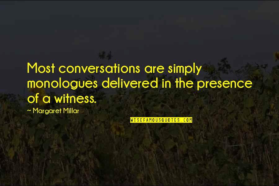20p3 Quotes By Margaret Millar: Most conversations are simply monologues delivered in the