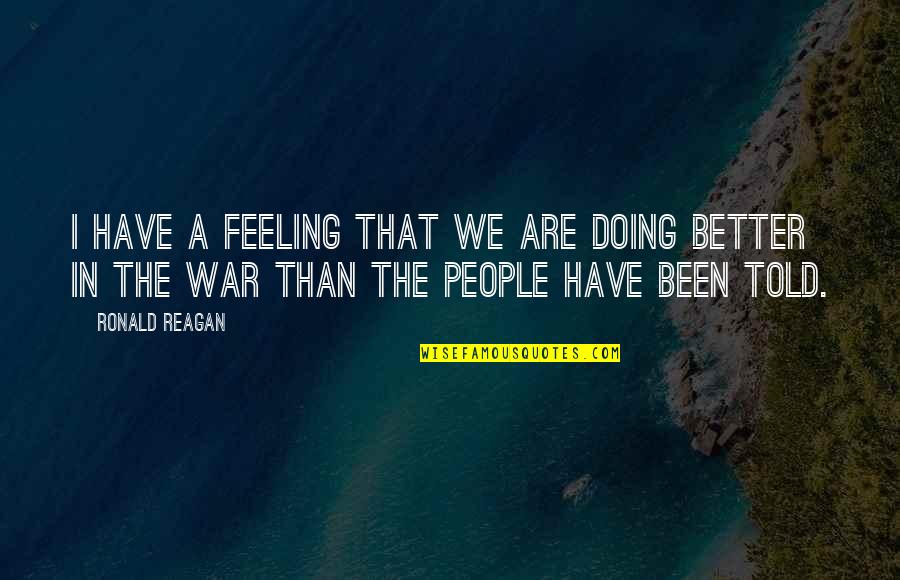 20ps247 2 Quotes By Ronald Reagan: I have a feeling that we are doing 20ps247 2 Quotes By Ronald Reagan: I have a feeling that we are doing